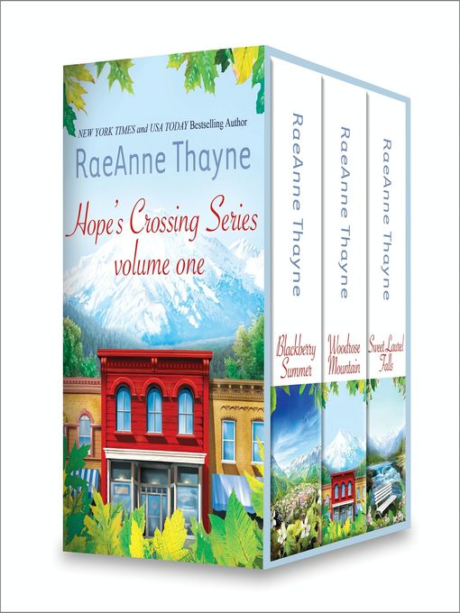 Title details for Hope's Crossing, Volume 1: Blackberry Summer ; Woodrose Mountain ; Sweet Laurel Falls by RaeAnne Thayne - Available